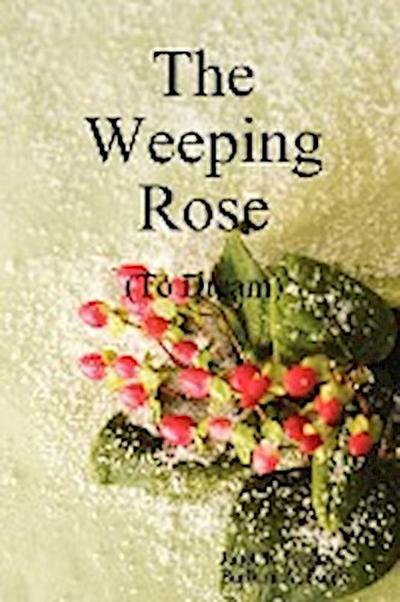 The Weeping Rose