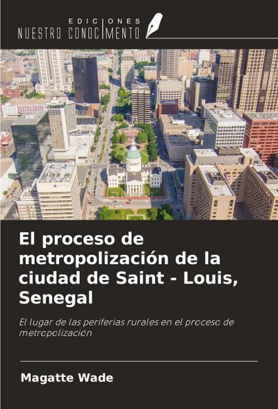 El proceso de metropolización de la ciudad de Saint - Louis, Senegal