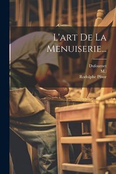 L’art De La Menuiserie...