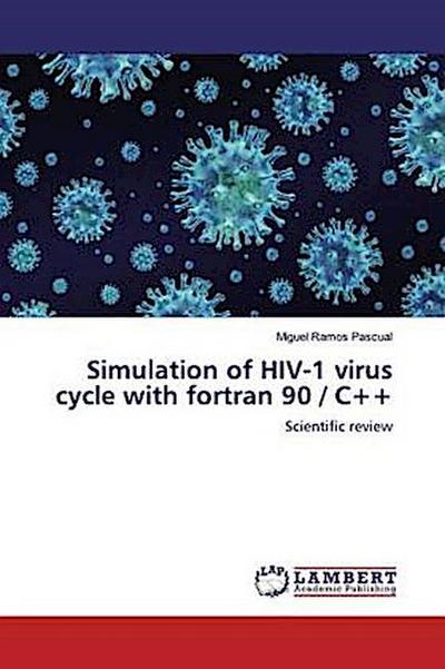 Simulation of HIV-1 virus cycle with fortran 90 / C++