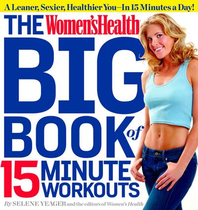 The Women’s Health Big Book of 15-Minute Workouts
