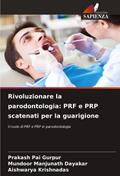 Rivoluzionare la parodontologia: PRF e PRP scatenati per la guarigione