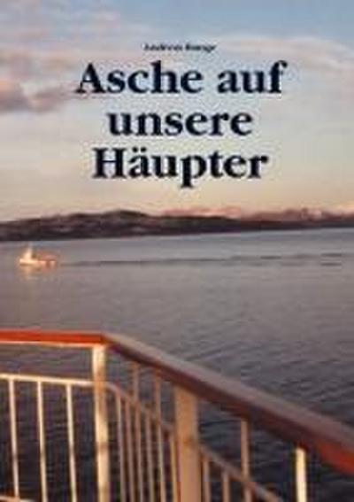 Asche auf unsere Häupter
