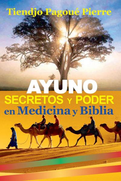 AYUNO : SECRETOS y PODER en Medicina y Biblia