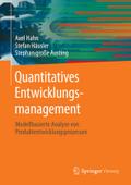Quantitatives Entwicklungsmanagement: Modellbasierte Analyse von Produktentwicklungsprozessen Axel Hahn Author