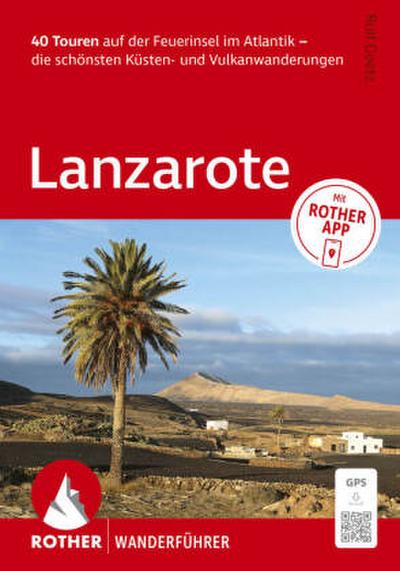ROTHER Wanderführer Lanzarote. 40 Touren auf der Feuerinsel im Atlantik - die schönsten Küsten- und Vulkanwanderungen
