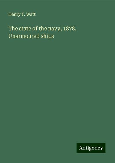 The state of the navy, 1878. Unarmoured ships