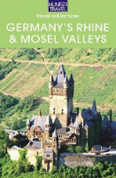 Germany’s Rhine & Mosel Valleys: Mainz, Cologne, Bonn, Trier & Beyond