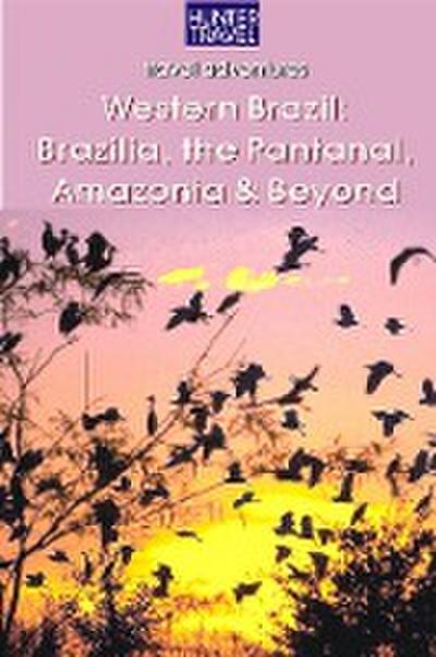 Western Brazil, Brazilia, the Pantanal, Amazonia & Beyond