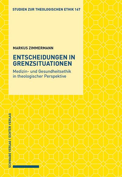 Entscheidungen in Grenzsituationen: Medizin- und Gesundheitsethik in theologischer Perspektive (Studien zur theologischen Ethik)