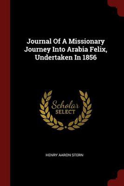Journal Of A Missionary Journey Into Arabia Felix, Undertaken In 1856