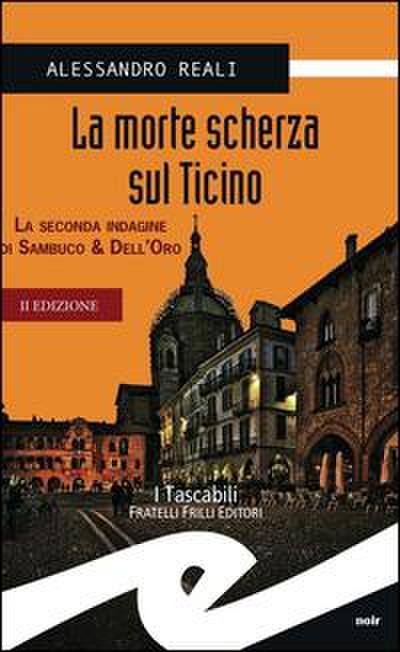 La morte scherza sul Ticino. La seconda indagine di Sambuco & Dell’Oro