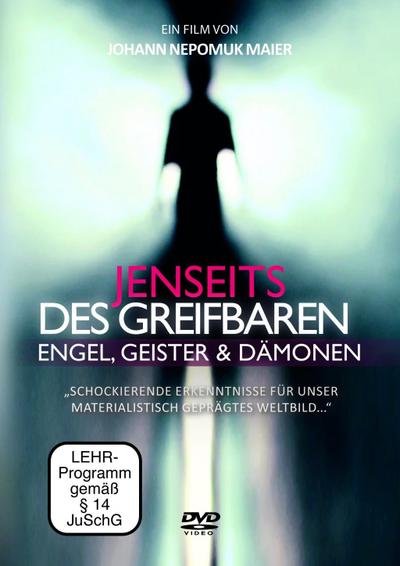 Jenseits des Greifbaren - Engel, Geister und Dämonen