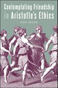 Contemplating Friendship in Aristotle’s Ethics