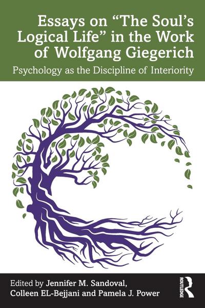 Essays on "The Soul’s Logical Life" in the Work of Wolfgang Giegerich