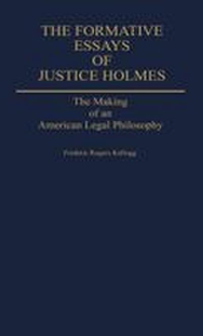 The Formative Essays of Justice Holmes