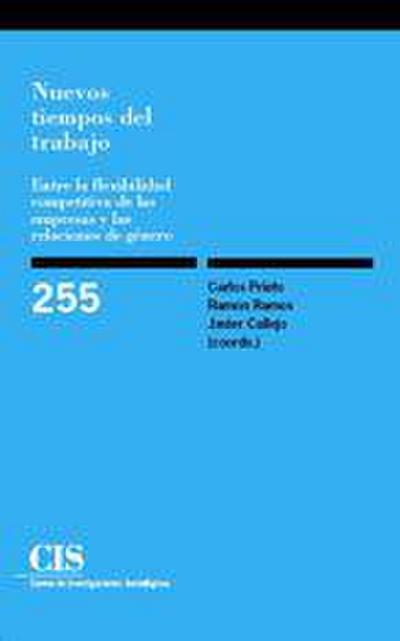 Nuevos tiempos del trabajo : entre la flexibilidad competitiva de las empresas y las relaciones de género