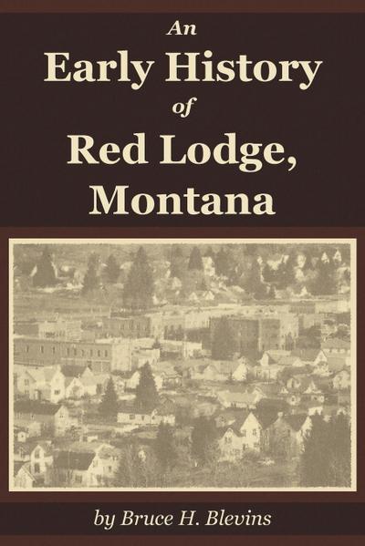 An Early History of Red Lodge, Montana