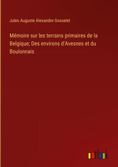 Mémoire sur les terrains primaires de la Belgique; Des environs d’Avesnes et du Boulonnais