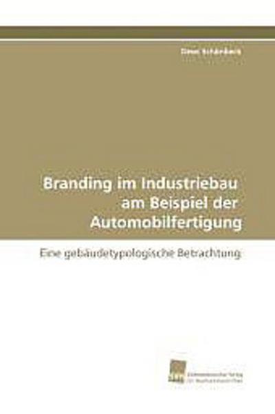 Branding im Industriebau am Beispiel der Automobilfertigung
