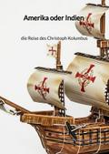 Amerika oder Indien - die Reise des Christoph Kolumbus