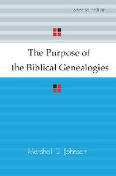 The Purpose of the Biblical Genealogies: With Special Reference to the Setting of the Genealogies of Jesus