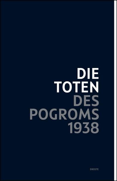 Die Toten des Pogroms 1938: Mit einem Grußwort des NRW-Ministerpräsidenten Armin Laschet
