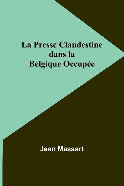 La Presse Clandestine dans la Belgique Occupée