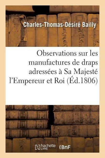 Observations Sur Les Manufactures de Draps Adressées À Sa Majesté l’Empereur Et Roi