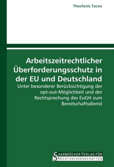 Arbeitszeitrechtlicher Überforderungsschutz in der EU und Deutschland - Theofanis Tacou