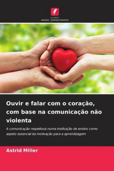 Ouvir e falar com o coração, com base na comunicação não violenta
