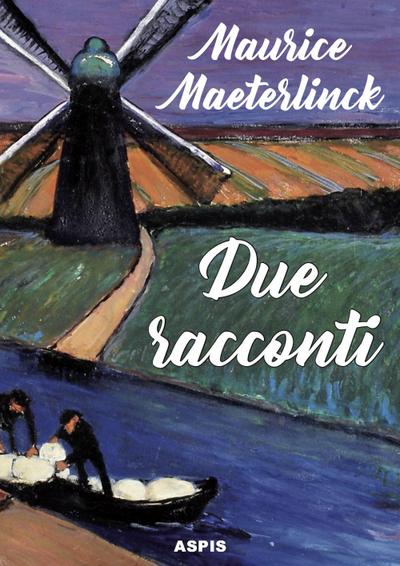 Maeterlinck, M: Due racconti. Il massacro degli innocenti. O