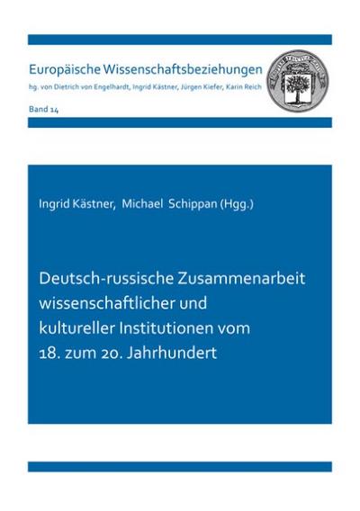 Deutsch-russische Zusammenarbeit wissenschaftlicher und kultureller Institutionen vom 18. zum 20. Jahrhundert