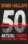 50 Articoli Troppo Scomodi Per I Media