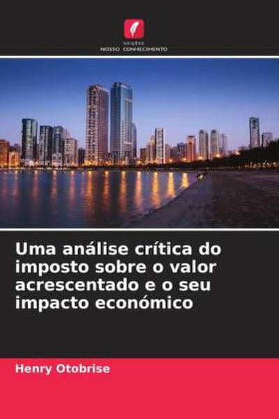 Uma análise crítica do imposto sobre o valor acrescentado e o seu impacto económico