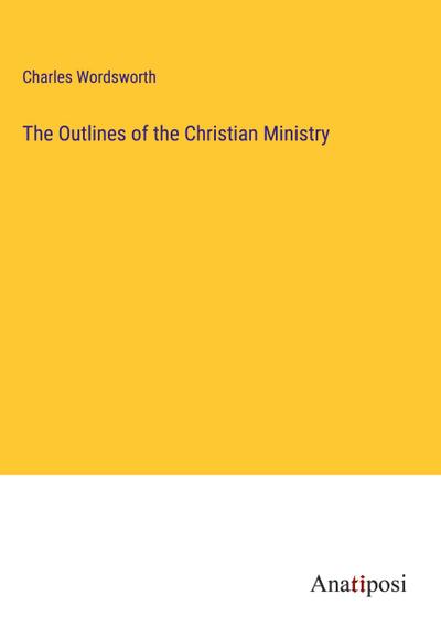 The Outlines of the Christian Ministry