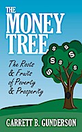 The Money Tree: The Roots & Fruits of Poverty & Prosperity