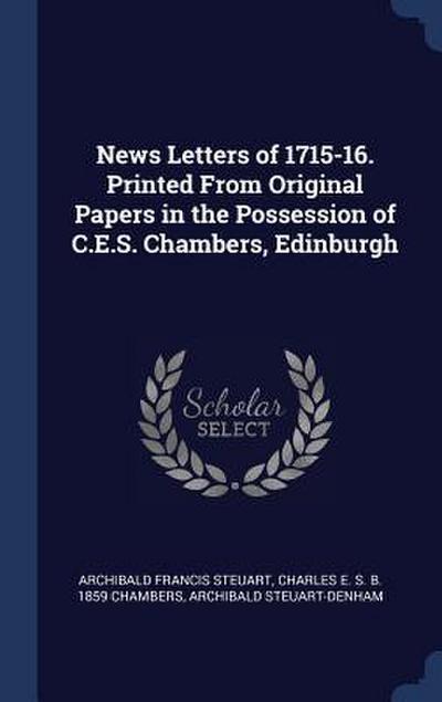 News Letters of 1715-16. Printed From Original Papers in the Possession of C.E.S. Chambers, Edinburgh