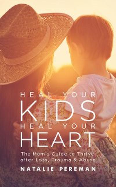 Heal Your Kids, Heal Your Heart