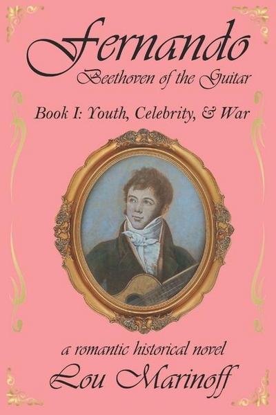 Fernando: Beethoven of the Guitar: Book I: Youth, Celebrity, and War
