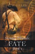 Slender Threads: Fate