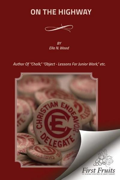 On The Highway: The Bible For The Children, From Genesis To Revelation. Illustrated By Object - Lessons, Chalk - Talks, Sand-Board, An