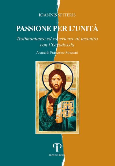 Passione per l’unità. Testimonianze ed esperienze di incontro con l’Ortodossia