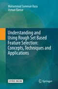 Understanding and Using Rough Set Based Feature Selection: Concepts, Techniques and Applications