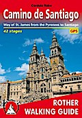 Camino de Santiago: Way of St. James from the Pyrenees to Santiago. 42 stages. With GPS tracks (Rother Walking Guide)