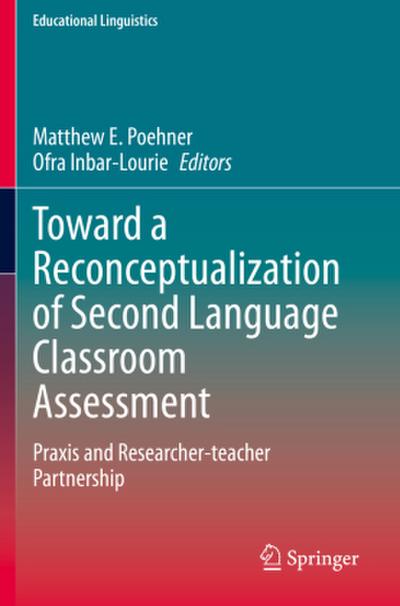 Toward a Reconceptualization of Second Language Classroom Assessment