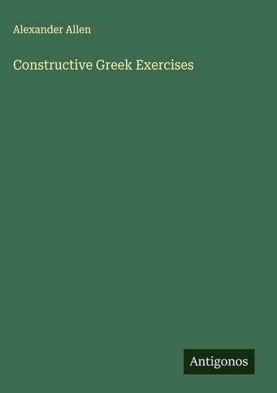 Constructive Greek Exercises