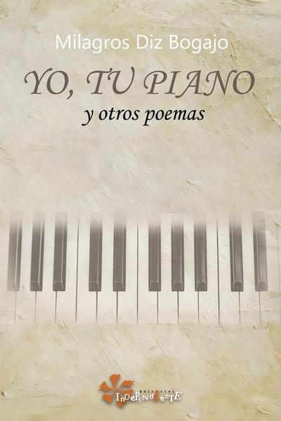 Yo, tu piano : y otros poemas