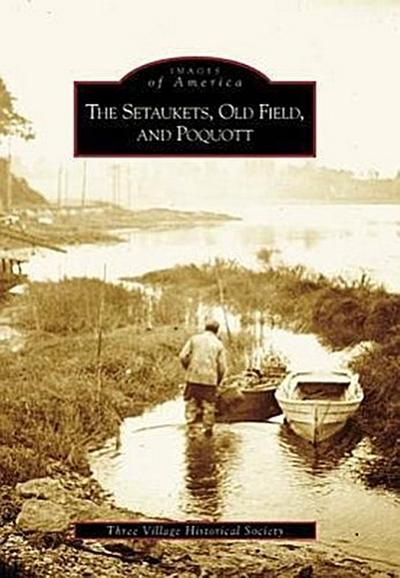 The Setaukets, Old Field, and Poquott
