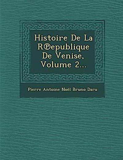 Histoire De La R&#8471;epublique De Venise, Volume 2...